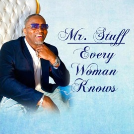 Every Woman Knows MR. STUFF