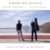 Where We Belong (Live in Goa at Acajaiba) - Peter Tegnér & Karsh Kale
