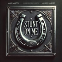 Stunt On Me (feat. Adrian Bagher) - Single - Madd Marvin