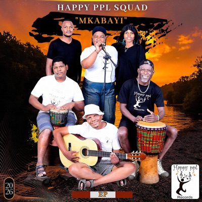 HAPPY PPL SQUAD (MKABAYI) - Single
