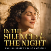 In the Silence of the Night (Psalm 63 – Hebrew & English Worship)