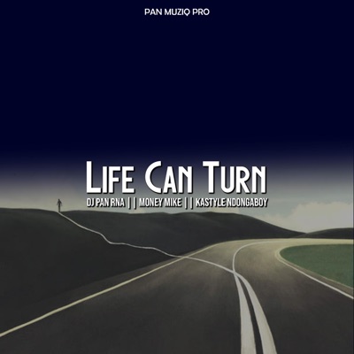 Life Can Turn (feat. Money Mike & Kastyle NdongaBoy) - Single