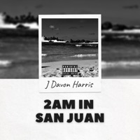 2 AM In San Juan - Single - J DaVon Harris