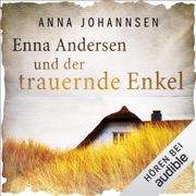 Enna Andersen und der trauernde Enkel: Enna Andersen 3 - Anna Johannsen