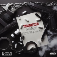 Traumatized (feat. FiveStarDanny) - Single - G3XTRA