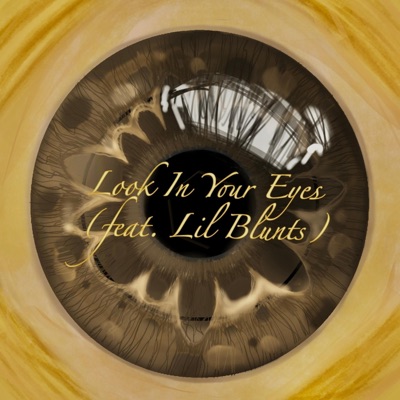 LOOK IN YOUR EYES (feat. Lil Blunts) - Single