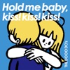 Hold me baby,kiss!kiss!kiss! - EP