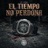 El Tiempo No Perdona