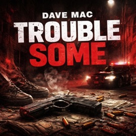 TROUBLESOME Dave Mac