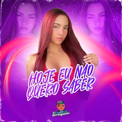 Hoje Eu Não Quero Saber - Single