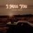 I Miss You