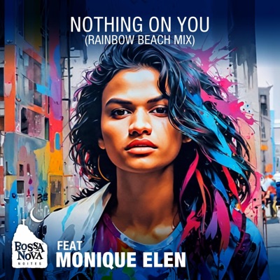 Nothing on You (feat. MONIQUE ELEN) [Rainbow Beach mix] - Single