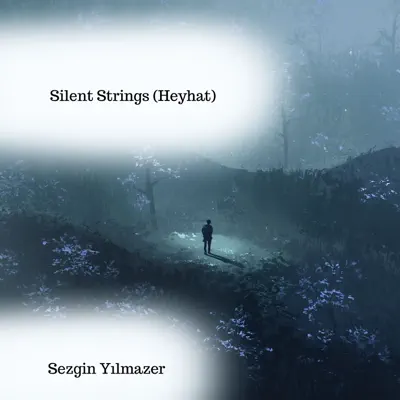 Listen to Silent Strings - Heyhat - Single by Sezgin Yılmazer