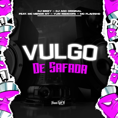 Vulgo De Safada (feat. MC Menor MT, Yuri Redicopa & MC Flavinho) - Single