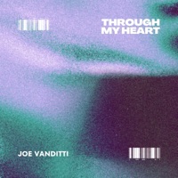 Through My Heart - Single - Joe Vanditti