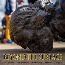 Beyond the surface: Christopher Columbus and the Kaleidoscope of American Identity