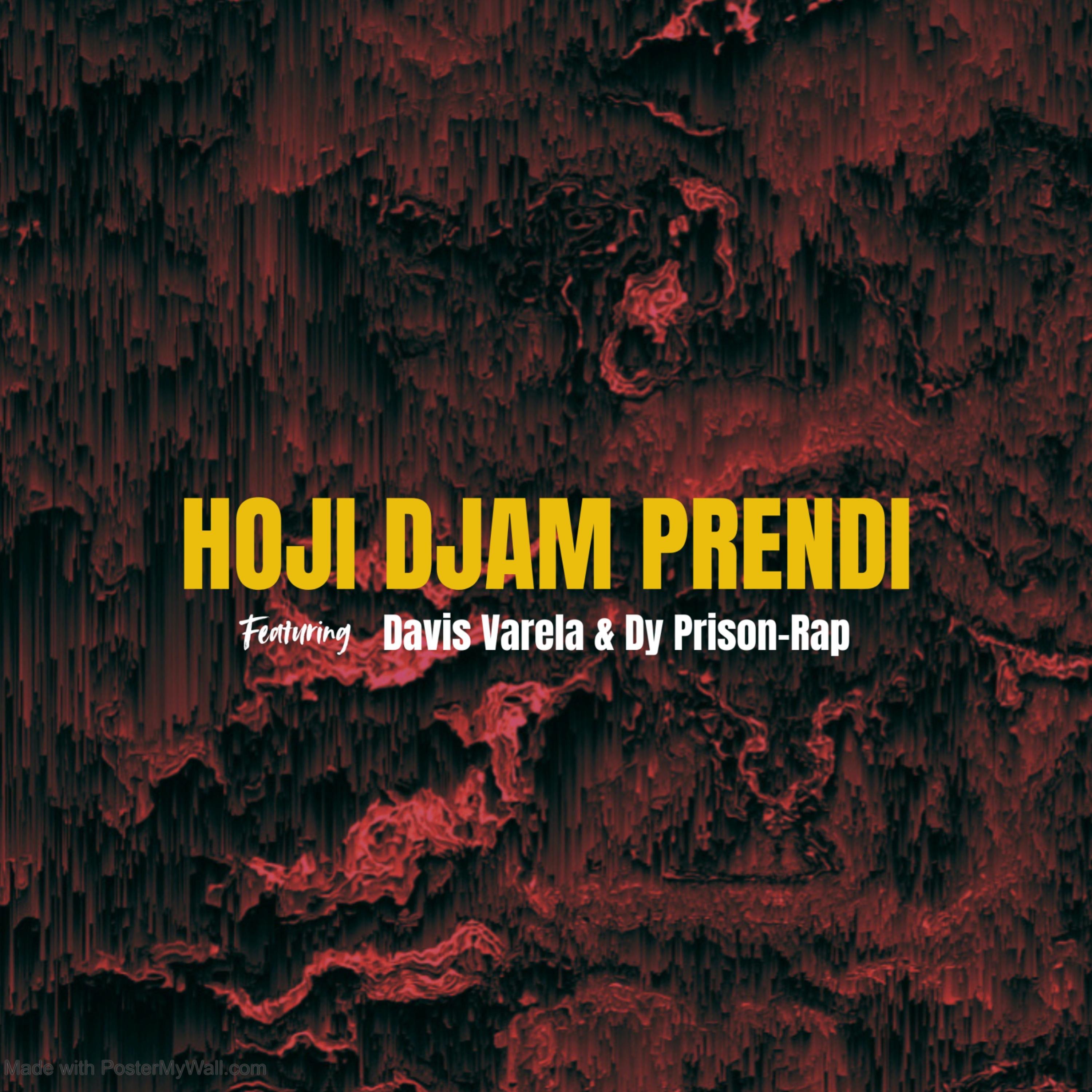 Hoji Djam Prendi (feat. Davis Varela & Dy Prison-Rap) - Single