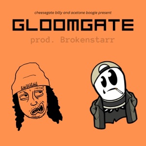 GLOOMGATE (feat. Acetone Boogie & Brokenstarr) - Single