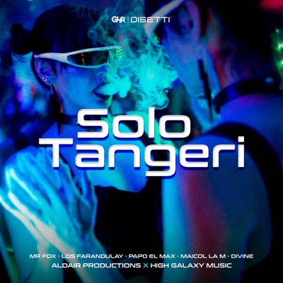 SOLO TANGERI (feat. High Galaxy Music, Divine & Los Farandulay) - Single