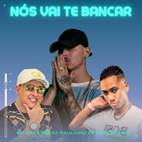 Nós Vai Te Bancar - Single - MC Sanches, Dj Paulinho & DJ Marcelinho
