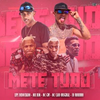 Mete Tudo (feat. MC GW & Mc Mr. Bim) - Single - Lipe debochado, Eo Robinho & MC Caio Original