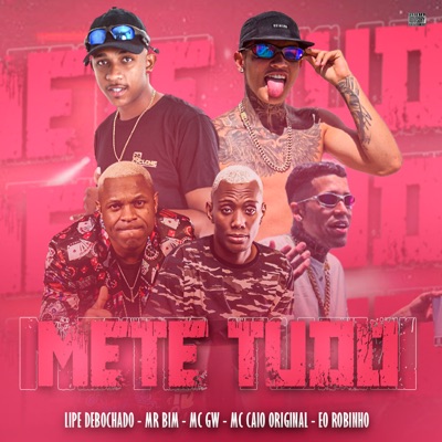 Mete Tudo (feat. MC GW & Mc Mr. Bim) - Single