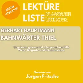 Gerhart Hauptmann: Bahnwärter Thiel. Ungekürzt gelesen mit Interpretationshilfe