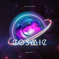 Cosmic (Sped Up) - Single - Austin Speed