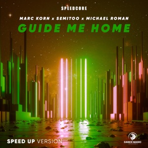 Guide Me Home (feat. Marc Korn, Semitoo & Michael Roman) [Speed Up Version]