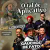 Gaúchos de Fato & Chê Lokedo - O tal de aplicativo