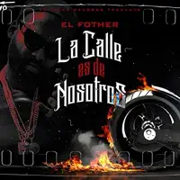 La Calle es de Nosotros — El Fother