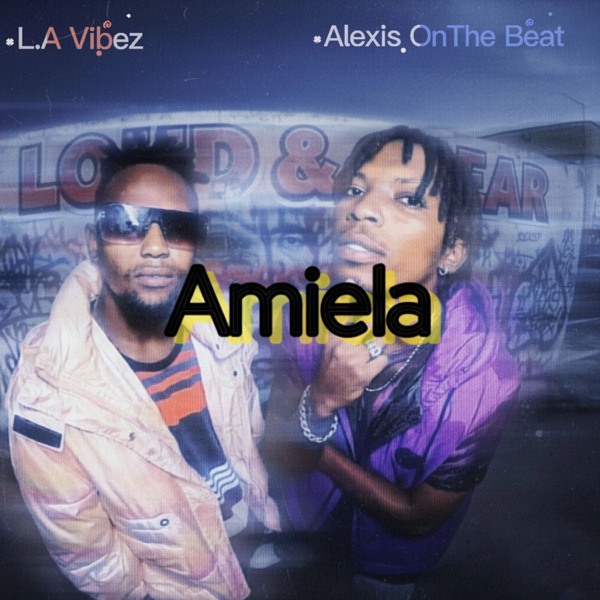 Amiela (Loud & Clear) [feat. Alexis OnThe Beat]