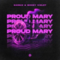 Proud Mary - Single - Garnic & Moody Violet