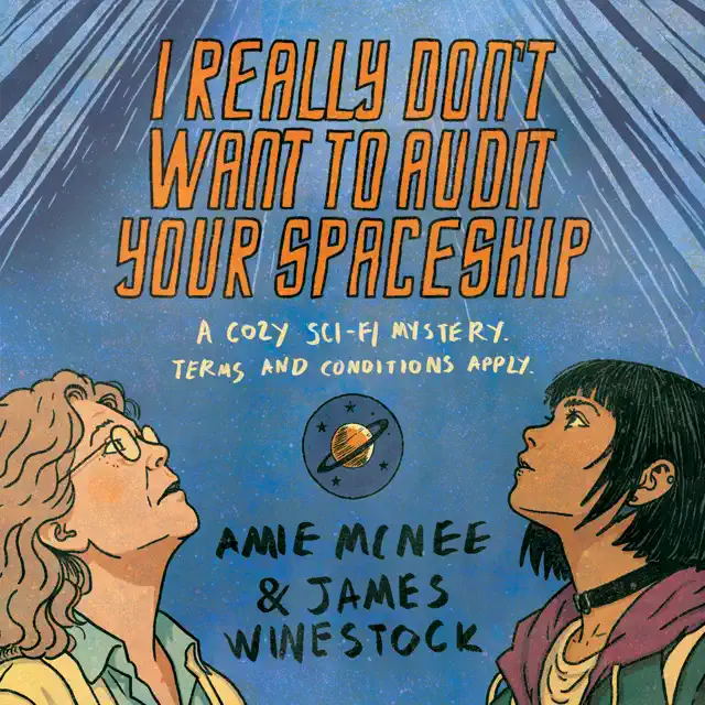 I Really Don’t Want to Audit Your Spaceship: A Cozy Sci-Fi Mystery. Terms and Conditions Apply.