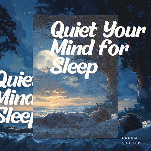 Quiet Your Mind for Sleep