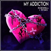 My Addiction - Single - Rokwell & Rivas