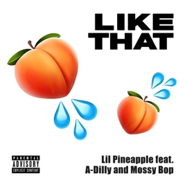 LIKE THAT (feat. A-Dilly & Mossy Bop) Lil Pineapple