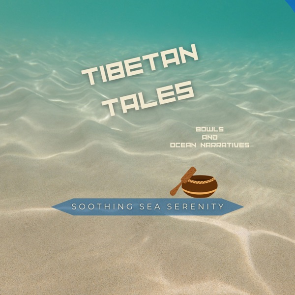 Tibetan Tales: Bowls and Ocean Narratives