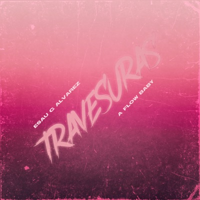 Travesuras (feat. A flow Baby) - Single