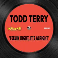 Feelin Right, It's Alright — Todd Terry