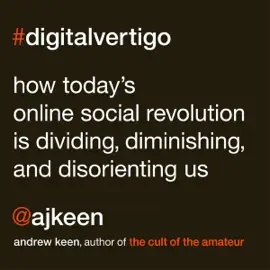 Digital Vertigo: How Today's Online Social Revolution Is Dividing, Diminishing, and Disorienting Us (Unabridged)