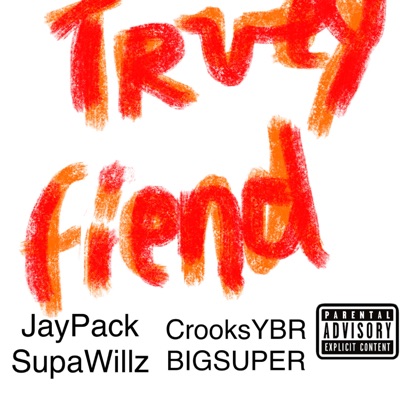 Truey fiend (feat. SupaWillz, BIGSUPER & CrooksYBR) - Single