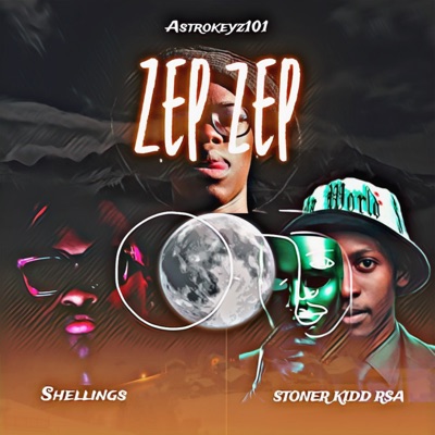 Zep Zep (feat. Shellings & Astrokeyz101) - Single