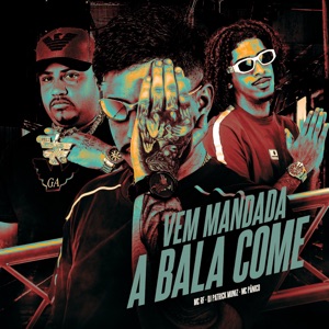 Vem Mandada a Bala Come