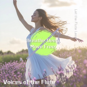 Breathe Deep, Move Free, Let the Flute Lead
