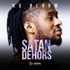 SATAN DEHORS - Ks Bloom