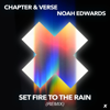 Set Fire To The Rain (Remix) - Chapter & Verse & Noah Edwards