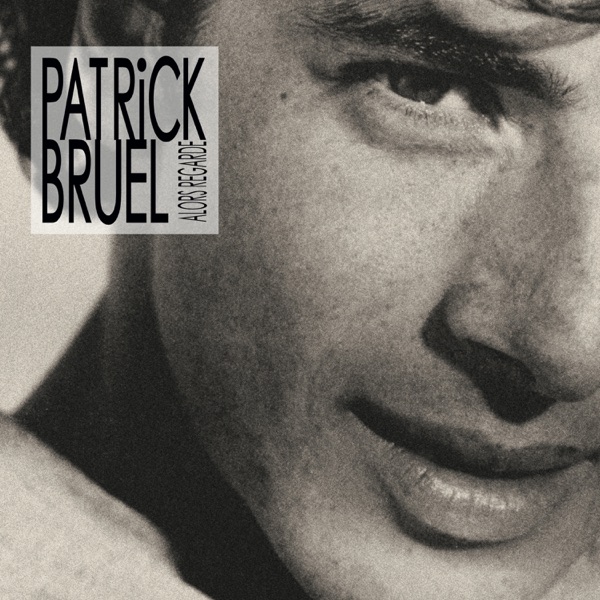 Alors Regarde (Edition anniversaire) - Patrick Bruel