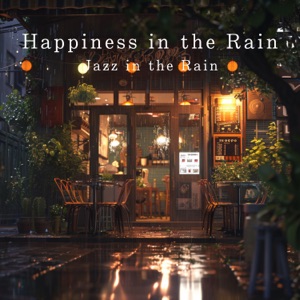 Happiness in the Rain - Jazz in the Rain