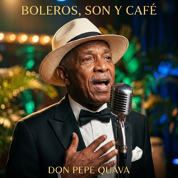 Boleros, Son y Café - Don Pepe Quava, Ac Radio Show &amp; Hola Soy Ac Cover Art